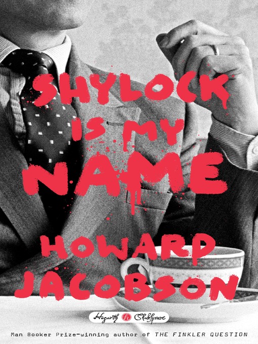 Title details for Shylock Is My Name by Howard Jacobson - Wait list